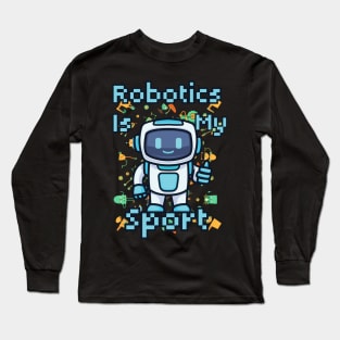 Robotics Is My Sport Long Sleeve T-Shirt